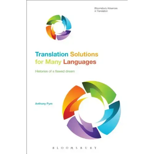 Translation Solutions for Many Languages: Histories of a flawed dream