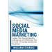 Social Media Marketing: Social Media Marketing- Learn the Social Media Influence and Witness the Power of Social Media for Business