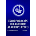 Incorporación del Espíritu Al Cuerpo Físico: La Probabilidad No Es El Valor Cuántico de la Energía