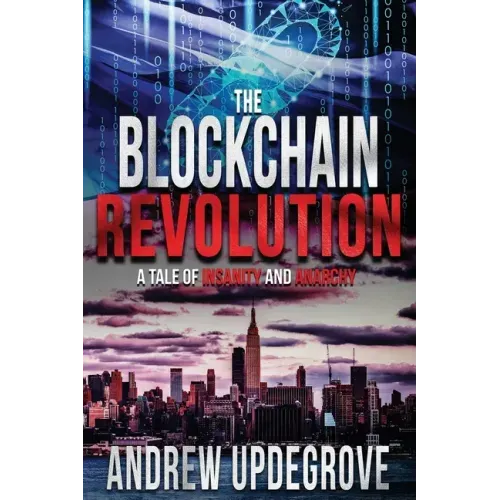 The Blockchain Revolution: a Tale of Insanity and Anarchy
