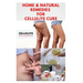 Home & Natural Remedies for Cellulite Cure: Practical Guide On The Best Remedies To Get Rid Of Your Cellulite: Everything You Need To Know