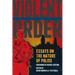 Violent Order: Essays on the Nature of Police