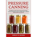 Pressure Canning: The Beginners Guide to Home Canning and Preserving - Cookbook and Recipes for Fruits, Tomatoes, Beans, Vegetables, Mea