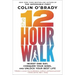 The 12-Hour Walk: Invest One Day, Conquer Your Mind, and Unlock Your Best Life