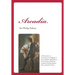 Arcadia: A Restoration in Contemporary English of the Complete 1593 Edition of the Countess of Pembroke's Arcadia by Charles St