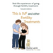 This is IVF and other Fertility Treatments: Real-life experiences of going through fertility treatments