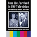 How We Survived in UHF Television: A Broadcasting Memoir, 1953-1984