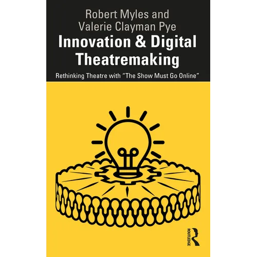 Innovation & Digital Theatremaking: Rethinking Theatre with "The Show Must Go Online"