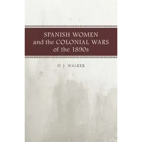 Spanish Women and the Colonial Wars of the 1890s
