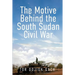 The Motive Behind the South Sudan Civil War