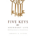 Five Keys to Abundant Life