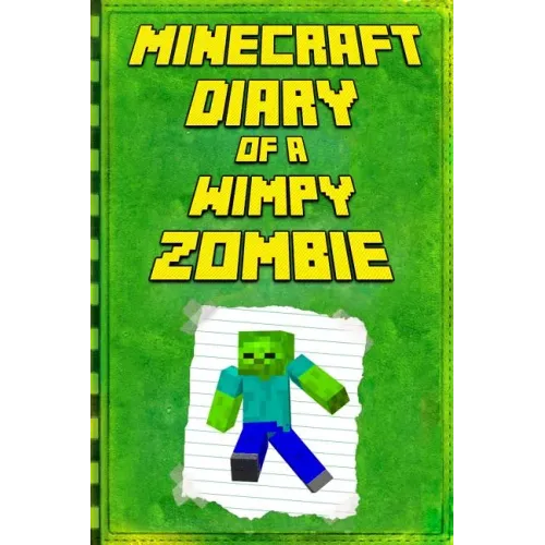 Minecraft: Diary of a Wimpy Zombie: Legendary Minecraft Diary. an Unofficial Minecraft Book