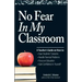 No Fear in My Classroom: A Teacher's Guide on How to Ease Student Concerns, Handle Parental Problems, Focus on Education and Gain Confidence in