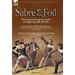 Sabre & Foil: Two Instructional Accounts on Fighting with Swords Lessons in Sabre, Singlestick, Sabre & Bayonet or, How to Use a Cut-and-Thrust Sword