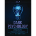 nlp: Dark Psychology Series 3 Manuscripts - Secret Techniques To Influence Anyone Using Dark NLP, Covert Persuasion and Advanced Dark Psychology