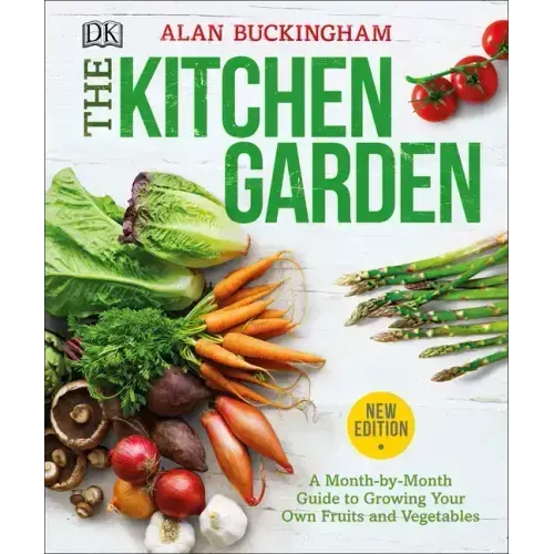 The Kitchen Garden: A Month by Month Guide to Growing Your Own Fruits and Vegetables