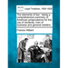 The Elements of Law: Being a Comprehensive Summary of American Jurisprudence for the Use of Students, Men of Business and General Readers.