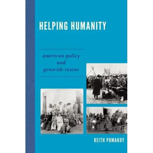 Helping Humanity: American Policy and Genocide Rescue