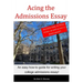 Acing the Admissions Essay: A How-to Guide For Writing Your College Admissions Essay