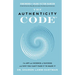 The Authenticity Code: The Art and Science of Success and Why You Can't Fake It to Make It