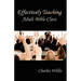 Effectively Teaching Adult Bible Class