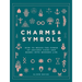 Charms & Symbols: How to Weave the Power of Ancient Signs and Marks Into Modern Life