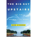 The Big Guy Upstairs: You, Him, and How It All Works