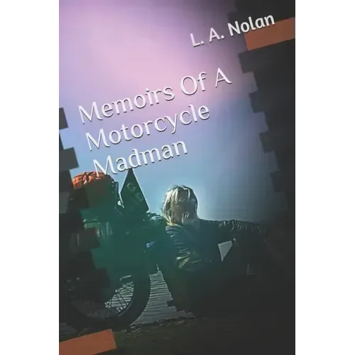 Memoirs Of A Motorcycle Madman