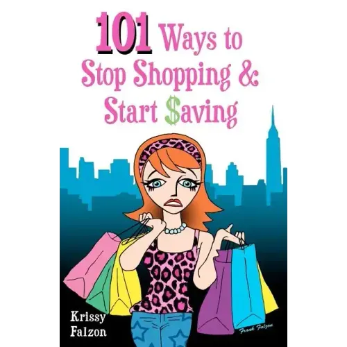 101 Ways to Stop Shopping and Start Saving