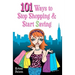 101 Ways to Stop Shopping and Start Saving