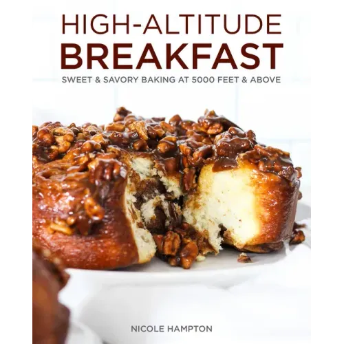 High-Altitude Breakfast: Sweet & Savory Baking at 5,000 Feet and Above