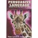 Persuasive Language: The Art of Getting What You Want
