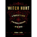 Witch Hunt: A Traveler's Guide to the Power and Persecution of the Witch