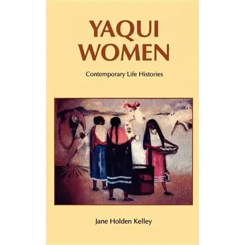 Yaqui Women: Contemporary Life Histories