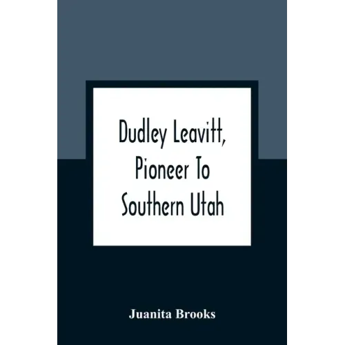 Dudley Leavitt, Pioneer To Southern Utah