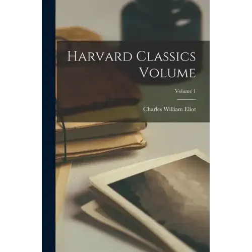 Harvard Classics Volume; Volume 1