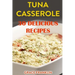 Tuna Casseroles: 30 Delicious Recipes