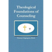 Theological Foundations of Counseling