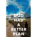 God Had A Better Plan