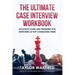 The Ultimate Case Interview Workbook: Exclusive Cases and Problems for Interviews at Top Consulting Firms