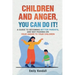 Children and Anger, you can do it!: A guide to becoming better parents, and not passing on your anger to your children.