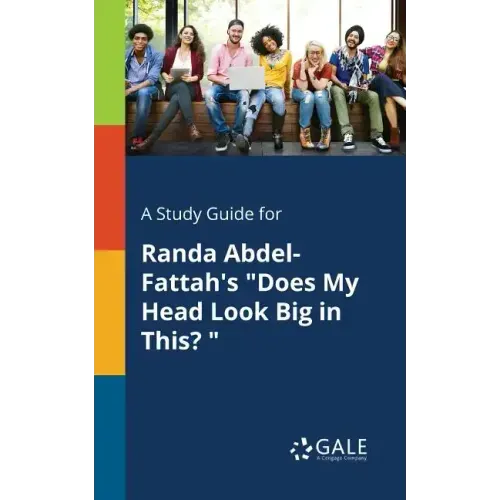 A Study Guide for Randa Abdel-Fattah's "Does My Head Look Big in This? "