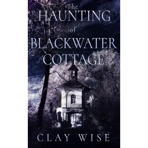 The Haunting of Blackwater Cottage