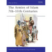 The Armies of Islam 7th 11th Centuries