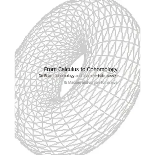 From Calculus to Cohomology: de Rham Cohomology and Characteristic Classes