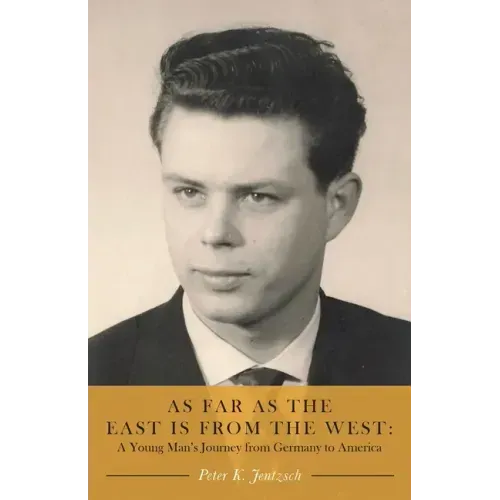 As Far as the East is from the West: A Young Man's Journey from Germany to America