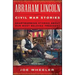 Abraham Lincoln Civil War Stories: Second Edition: Heartwarming Stories about Our Most Beloved President