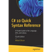 C# 10 Quick Syntax Reference: A Pocket Guide to the Language, Apis, and Library