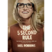 The 5 Second Rule: Transform Your Life, Work, and Confidence with Everyday Courage