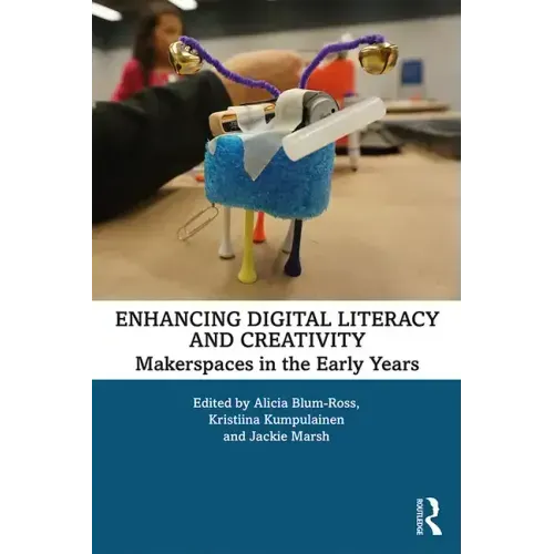 Enhancing Digital Literacy and Creativity: Makerspaces in the Early Years